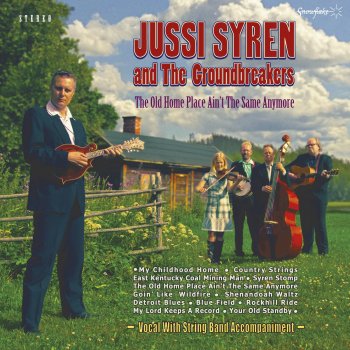 Jussi Syren & The Groundbreakers The Old Home Place Ain´t the Same Anymore