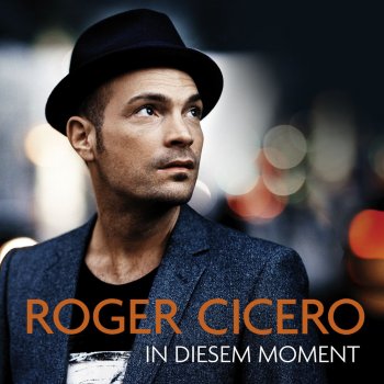 Roger Cicero In diesem Moment