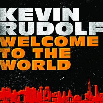 Kevin Rudolf feat. Kid Cudi Welcome To The World