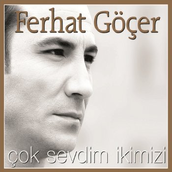 Ferhat Göçer Bizim Şarkımız