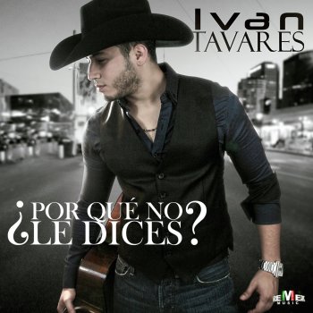 Ivan Tavares ¿por Qué No Le Dices?