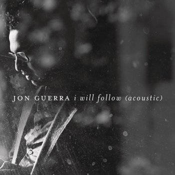 Jon Guerra I Will Follow (Acoustic)