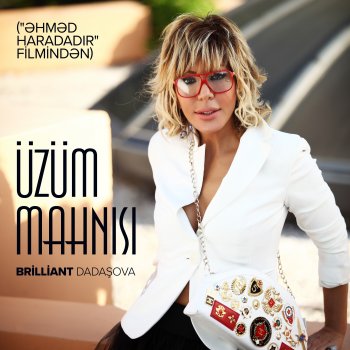 Brilliant Dadaşova Üzüm Mahnısı ("Əhməd Haradadır" Filmindən)