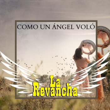 La Revancha Como un Angel Voló