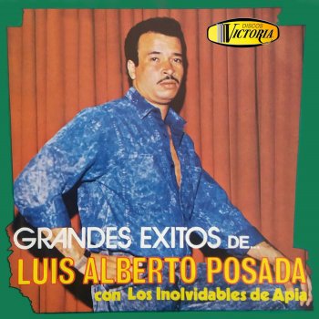 Luis Alberto Posada Borracho por Ella (with Los Inolvidables de Apia)