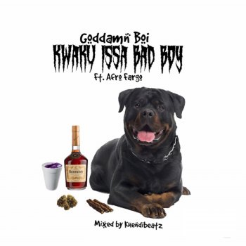 Goddamn Boi Kwaku Issa Bad Boy (feat. Afro Fargo)