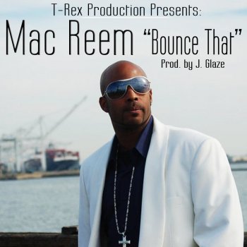 Исполнитель Mac Reem, альбом Bounce That (Bad Girls Club Soundtrack)