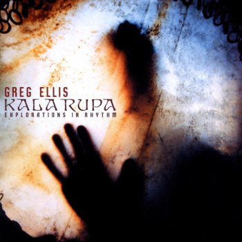 Исполнитель Greg Ellis, альбом Kala Rupa - Explorations In Rhythm