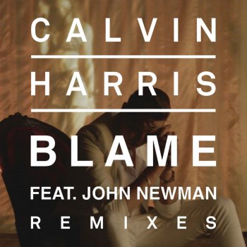 Calvin Harris feat. John Newman Blame - Extended Version