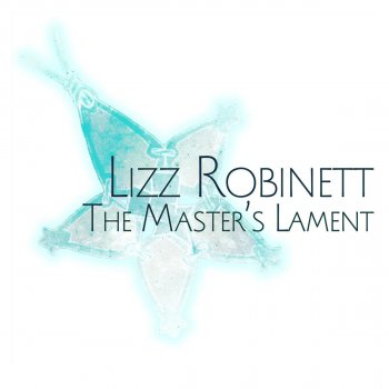 Lizz Robinett feat. Dysergy The Master's Lament