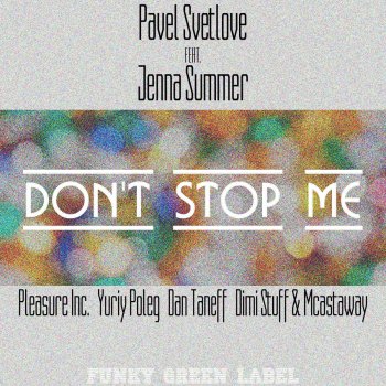 Pavel Svetlove feat. Jenna Summer (Pleasure Inc. Remix) Don't Stop Me