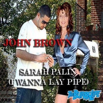 John Brown Sarah Palin {I Wanna Lay Pipe} [Instrumental]