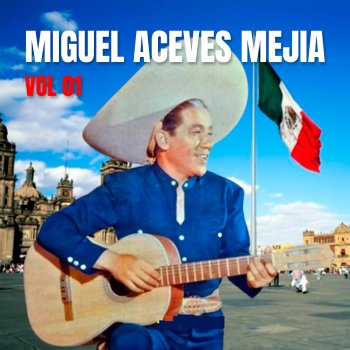 Miguel Aceves Mejía A Grito Abierto