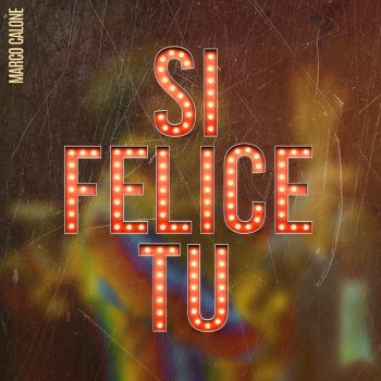 Marco Calone Si Felice Tu