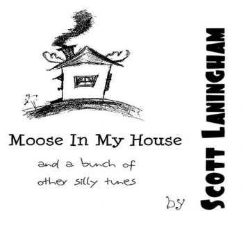 Scott Laningham Moose in My House