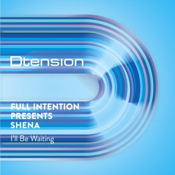 Full Intention feat. Shena I'll Be Waiting - Original Mix