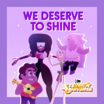 Steven Universe feat. Estelle, Charlyne Yi, Erica Luttrell, Deedee Magno Hall, Michaela Dietz, Zach Callison, Grace Rolek & AJ Michalka We Deserve to Shine