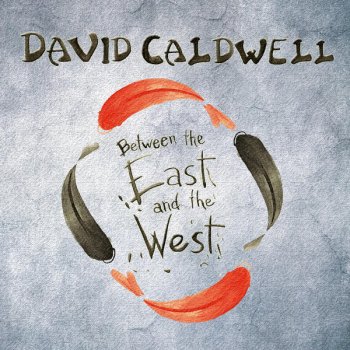 Исполнитель David Caldwell, альбом Between The East And The West
