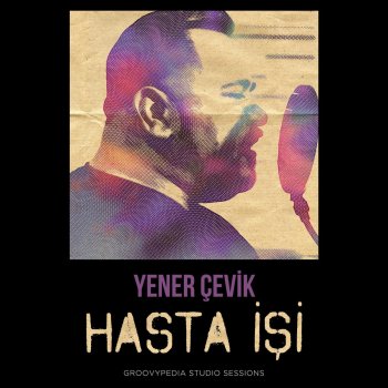 Yener Çevik Hasta İşi (Groovypedia Studio Sessions)