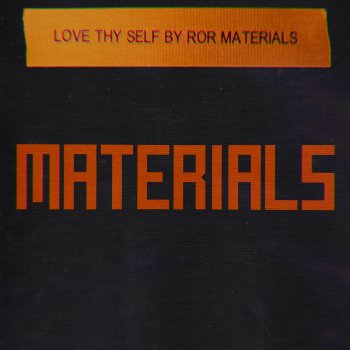 Ror Materials Love Thy Self