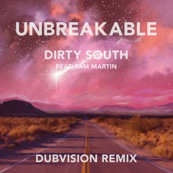 Dirty South feat. Sam Martin Unbreakable (Dubvision Remix) [feat. Sam Martin]