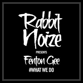Fenton Gee What We Do - Fenton Gee Remix