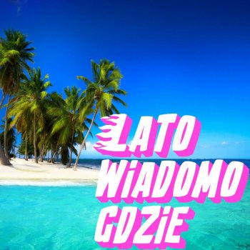 Kuki Lato wiadomo gdzie