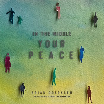 Brian Doerksen In the Middle (Your Peace) [feat. Cindy Rethmeier]