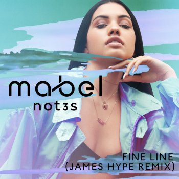Исполнитель Mabel feat. Not3s, альбом Fine Line (James Hype Remix)