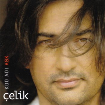 Çelik Efkarlıyım