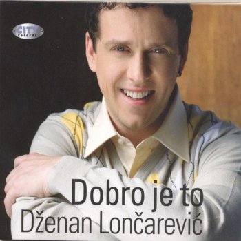 Dženan Lončarević Dobro Mi Ide