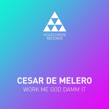 Исполнитель Cesar de Melero, альбом Work Me God Damm It