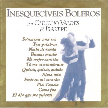 Chucho Valdés & Irakere Besame Mucho