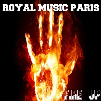 Royal Music Paris Fire Up - Original Mix