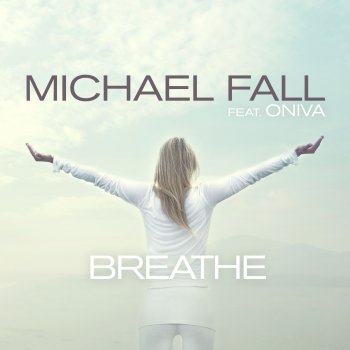 Michael Fall Breathe (feat. ONIVA) [Radio Edit]