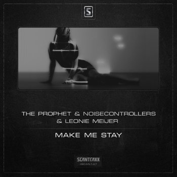 The Prophet, Noisecontrollers & Leonie Meijer Make Me Stay