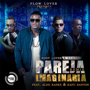 Eddy Lover, Kemzo, Aldo Ranks & Kafu Banton Pareja Imaginaria (Remix) [feat. Kemzo, Aldo Ranks & Kafu Banton]