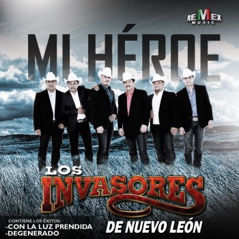 Los Invasores de Nuevo León Mi Héroe