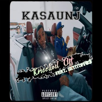 Исполнитель KaSaunJ, альбом Knocked Off - Single (feat. Setitoff83) - Single