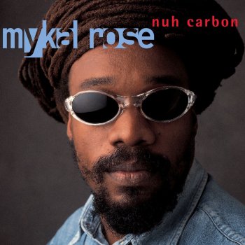 Mykal Rose Original, Nuh Carbon