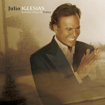 Julio Iglesias Quelque chose de France