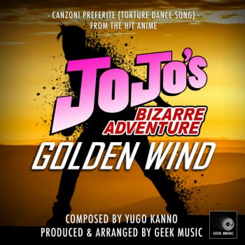Geek Music JoJo's Bizarre Adventure Golden Wind: Canzoni Preferite (Torture Dance Song)