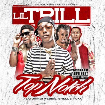 Lil Trill feat. Foxx, Shell & Webbie Top Notch - Remix