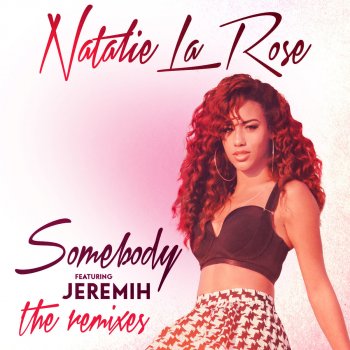 Natalie La Rose feat. Jeremih Somebody (Caroline D’Amore Remix)