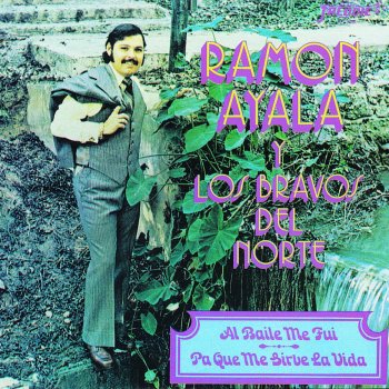 Ramón Ayala y Sus Bravos Del Norte Pa Que Me Sirve La Vida