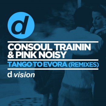 Consoul Trainin feat. Pink Noisy Tango To Evora (Club Mix) [Club Mix]