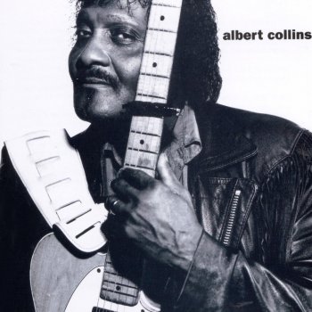 Albert Collins Don't Mistake Kindness for Weakness