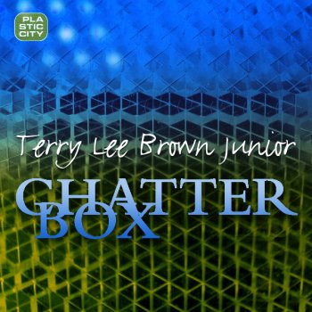 Terry Lee Brown, Jr. Chatterbox - Atmospheric Dub