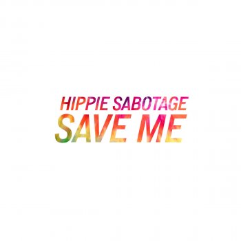 Hippie Sabotage Save Me