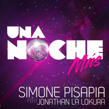 Simone Pisapia feat. Jonathan La Lokura Una Noche Más (Gianluca Zunda Radio Remix)